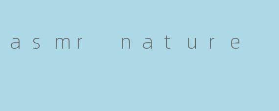 asmr nature